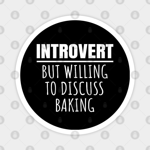 Introvert But Willing To Discuss Baking Magnet by LunaMay